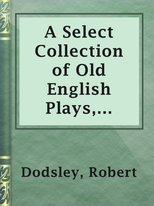 Title details for A Select Collection of Old English Plays, Volume 2 by Robert Dodsley - Available